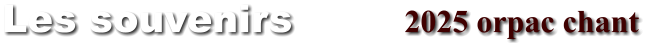 Les souvenirs              2025 orpac chant