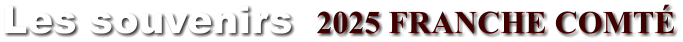 Les souvenirs   2025 FRANCHE COMT�