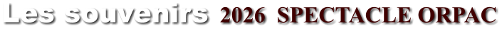 Les souvenirs  2026  SPECTACLE ORPAC